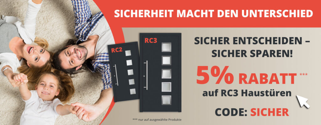 Sicherheit macht den Unterschied. Sicher entscheiden - sicher sparen. 5% Rabatt auf RC3 Haustüren. Code: SICHER